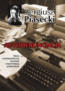 AutodenuncjacjaTeksty autobiograficzne, wywiady, rozmowy, autokomentarze, Piasecki Sergiusz