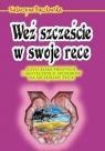 Weź szczęście w swoje ręce czyli kilka prostych i skutecznych Katarzyna Bączkowska