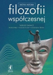 Krótka historia filozofii współczesnej - Magdalena Środa, Wojciech Sady, Paweł Dybel, Tadeusz Gadacz