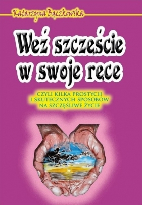 Weź szczęście w swoje ręce - Katarzyna Bączkowska