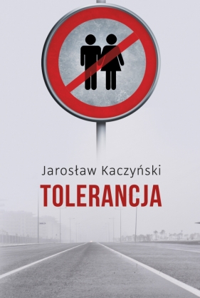 Tolerancja - Kaczyński Jarosław