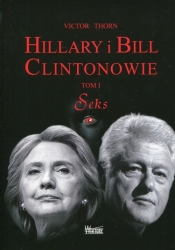 Hillary i Bill Clintonowie Tom 1 Seks - Thorn Victor
