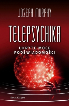 Telepsychika. Ukryte moce podświadomości (wydanie pocketowe) - Joseph Murphy