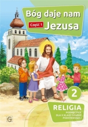 Religia Bóg daje nam Jezusa podręcznik dla klasy 2 część 1 szkoła podstawowa - praca zbiorowa
