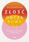 Złość odczarowana. Zrozum ją, zaakceptuj i wykorzystaj Ewa Szyndlarewicz