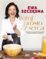 Gotuj prosto i z serca (z autografem) - Ewa Szczęsna