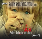 Zanim nadejdzie jutro Tom 1 Podróż do krainy umarłych - Joanna Jax