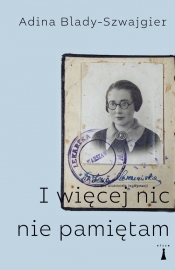 I więcej nic nie pamiętam - Adina Blady-Szwajger