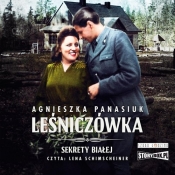 Sekrety Białej Tom 2 Leśniczówka (Audiobook) - Panasiuk Agnieszka