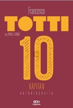 Totti. Kapitan. Autobiografia TW - Francesco Totti, Paolo Condò