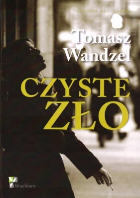 Czyste Zło - Tomasz Wandzel