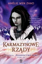 Dziedzictwo krwi. Tom 3. Karmazynowe rządy - Amélie Wen Zhao