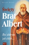 Święty Brat Albert. Być dobrym jak chleb… Balon Marek