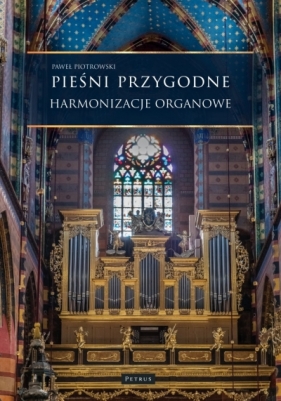 Pieśni przygodne - Harmonizacje Organowe - Paweł Piotrowski