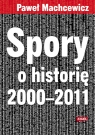 Spory o historię 2000-2011 Machcewicz Paweł