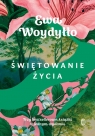 Świętowanie życia Ewa Woydyłło