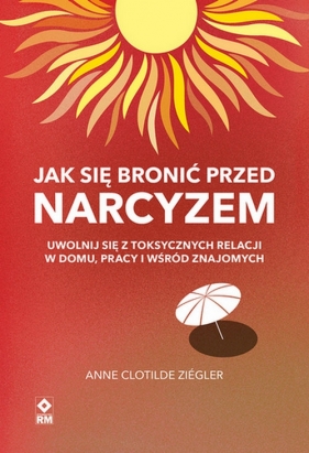 Jak się bronić przed narcyzem - Anne Clotilde Ziégler