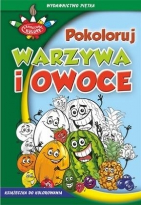 Zakręcone kolory. Pokoloruj warzywa i owoce - Opracowanie zbiorowe