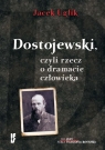 Dostojewski, czyli rzecz o dramacie człowieka  Uglik Jacek