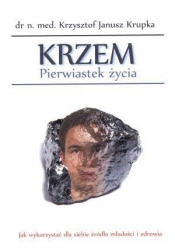Krzem Pierwiastek życia - Krupka Krzysztof Janusz