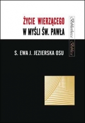 Życie wierzącego w myśli św. Pawła - Ewa Jezierska OSU