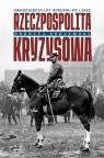 Rzeczpospolita kryzysowa. Dwadzieścia lat spaceru po linie Andrzej Krajewski