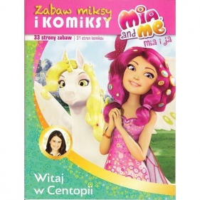 Mia and Me Zabaw miksy... Witaj w Centopii - Opracowanie zbiorowe