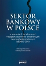  Sektor bankowy w Polsce w warunkach zwiększonych obciążeń
