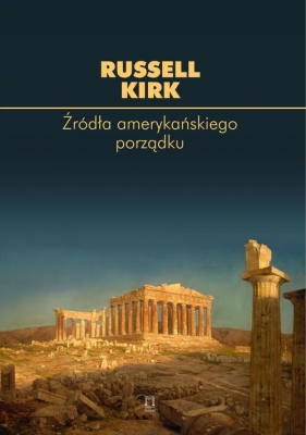 Źródła amerykańskiego porządku - Kirk Russell