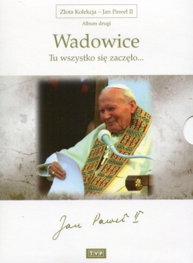 Złota Kolekcja Jan Paweł II Album 2 Wadowice - Tu wszystko się zaczęło