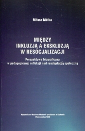 Między inkluzją a ekskluzją w resocjalizacji