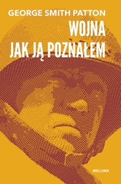 Wojna, jak ją poznałem - George Smith Patton