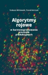 Algorytmy rojowe w harmonogramowaniu procesów produkcyjnych Witkowski Tadeusz, Antczak Paweł