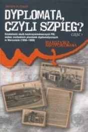 Dyplomata czyli szpieg? Część 1: Generalia