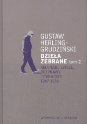 Dzieła zebrane Tom 2 Recenzje, szkice, rozprawy literackie1947-1956 - Gustaw Herling-Grudziński