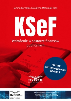 KSeF Wdrożenie w sektorze finansów publicznych - Fornalik Janina, Klaudyna Matusiak-Frey