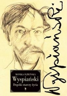 Wyspiański Dopóki starczy życia (Uszkodzona okładka) - Śliwińska Monika