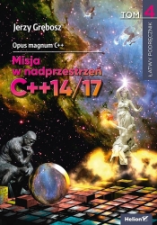 Opus magnum C++. Misja w nadprzestrzeń C++14/17 Tom 4 (Uszkodzona okładka) - Jerzy Grębosz