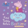 Peppa Pig Find Teddy Before Bedtime A lift-the-flap book