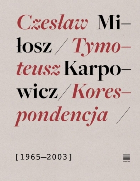 Korespondencja 1965-2003 - Czesław Miłosz, Tymoteusz Karpowicz