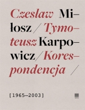Korespondencja 1965-2003 - Czesław Miłosz, Tymoteusz Karpowicz