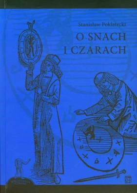 O snach i czarach - Poklatecki Stanisław