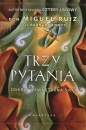 Trzy pytania Odkryj wewnętrzną siłę - Barbara Emrys, Don Miguel Ruiz