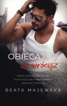 Obiecaj, że wrócisz. Zapomnij, że istniałem. Tom 3 wyd. kieszonkowe Beata Majewska