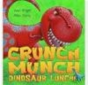 Crunch Munch Dinosaur Lunch! Paul Bright