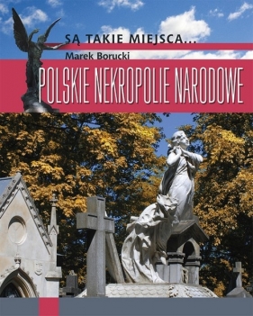 Polskie nekropolie narodowe - Borucki Marek