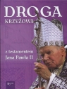 Droga Krzyżowa z testamentem Jana Pawła II  Chadzińska Agata, Witek Pindel Agata (red.)