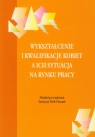 Wykształcenie i kwalifikacje kobiet a ich sytuacja na rynku pracy