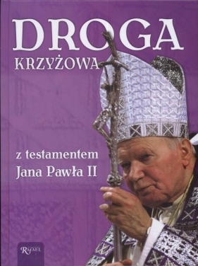 Droga Krzyżowa z testamentem Jana Pawła II - Chadzińska Agata, Witek Pindel Agata (red.)