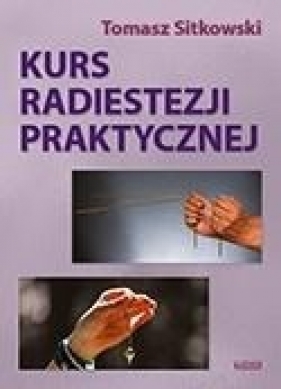 Kurs radiestezji praktycznej - Sitkowski Tomasz